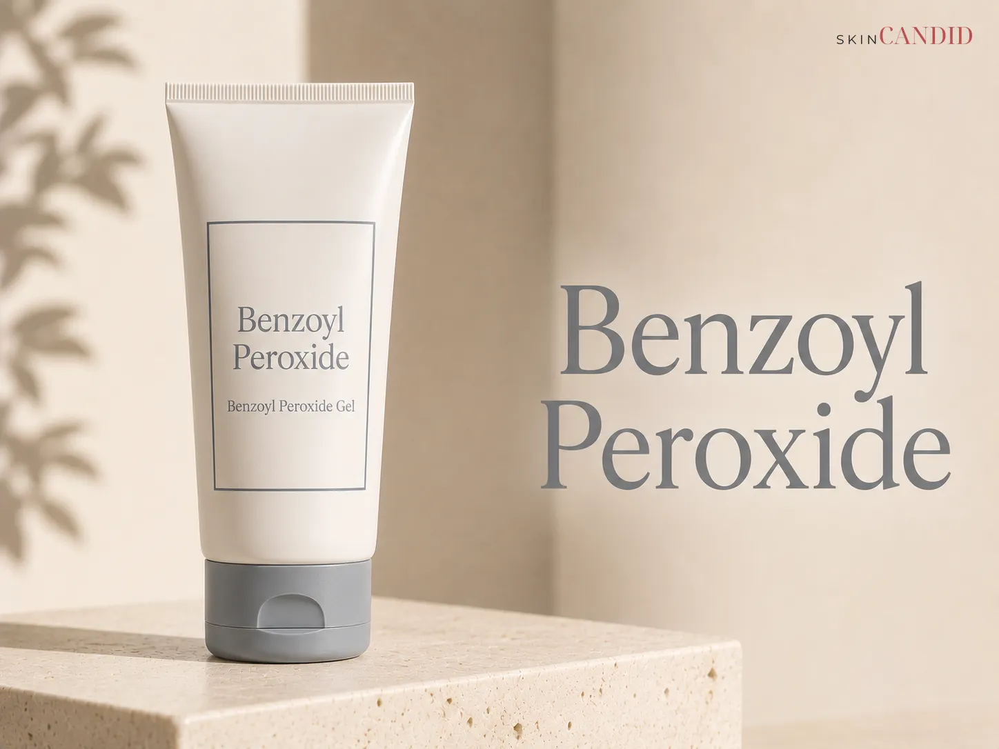 Benzoyl peroxide gel in an opaque squeeze tube or airless pump on a warm neutral background beside the title Benzoyl Peroxide.